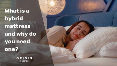 What is a hybrid mattress and why do you need one?